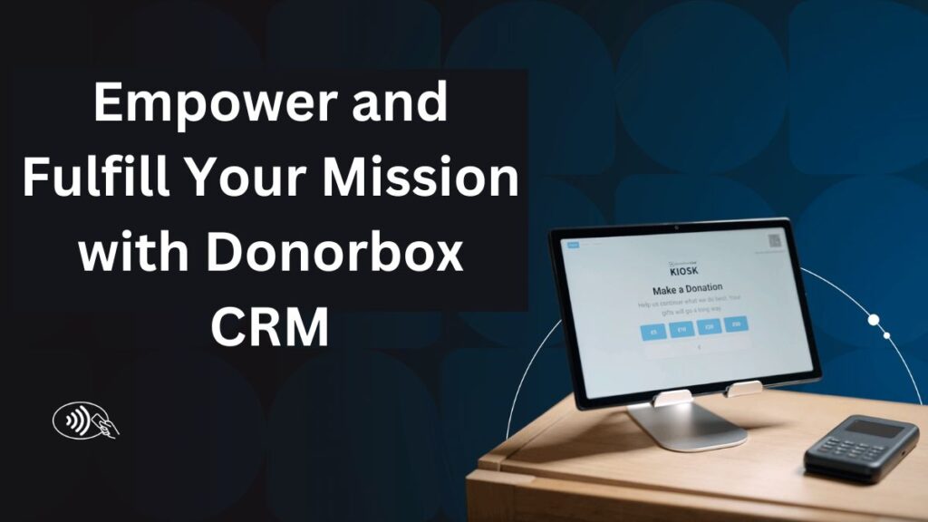 Empower and Fulfill Your Mission with Donorbox CRM