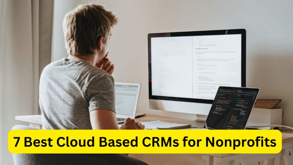 7 Best Cloud Based CRMs for Nonprofits